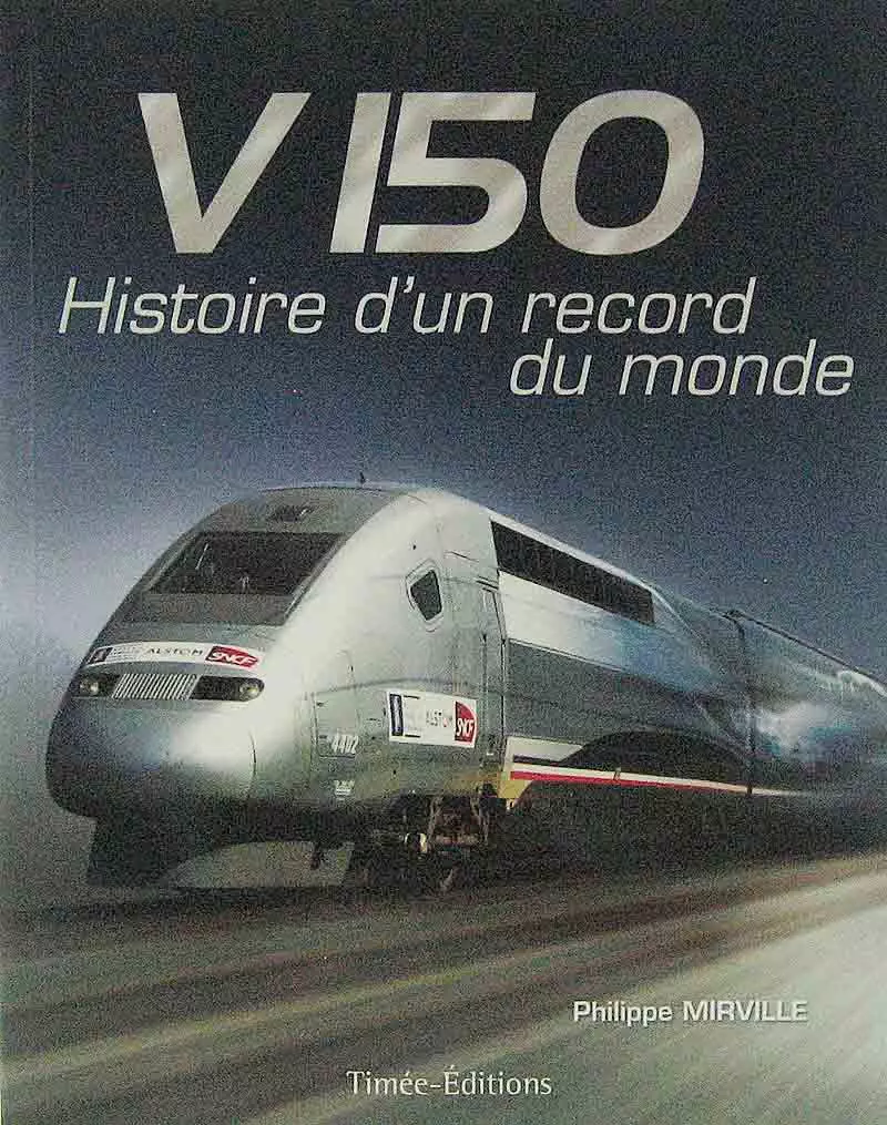 Edition limiitée "TGV V150" l'histoire d'un record du monde