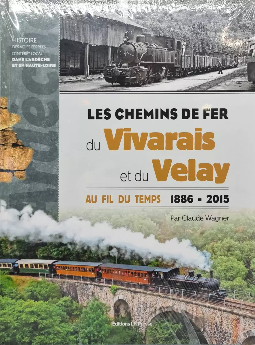 Livre "Les chemins du fer du Vivarais et du Velay" LR PRESSE - Claude Wagner - 282 pages