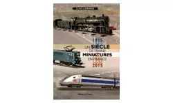 Livre un siècle de trains miniatures en France (1915-2015)