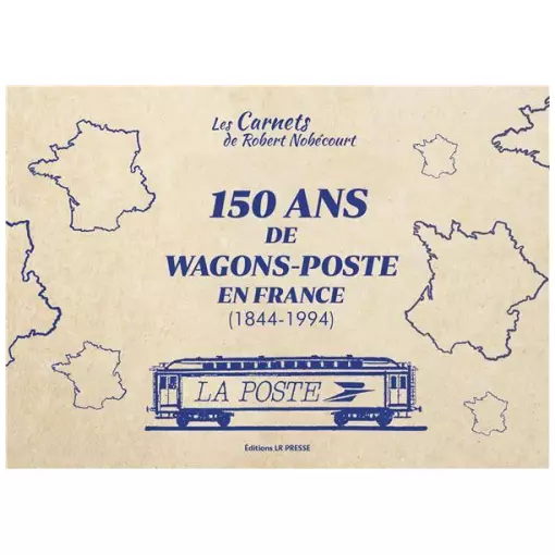 Libro "150 ans de wagons postes en France 1844-1994" LR PRESSE - tome 2 - 84 pages