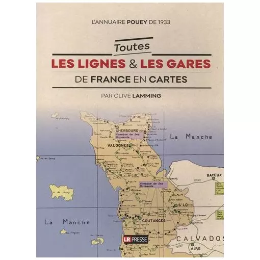 Livre de Modélisme Ferroviaire - "TOUTES LES LIGNES ET LES GARES DE FRANCE EN CARTE" - LR PRESSE POUEY - 188 Pages