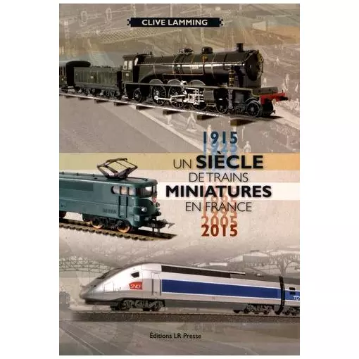 Book Modelling "a century of model trains in France (1915-2015) - LR PRESSE - LRUNSIECLE - 280 Pages