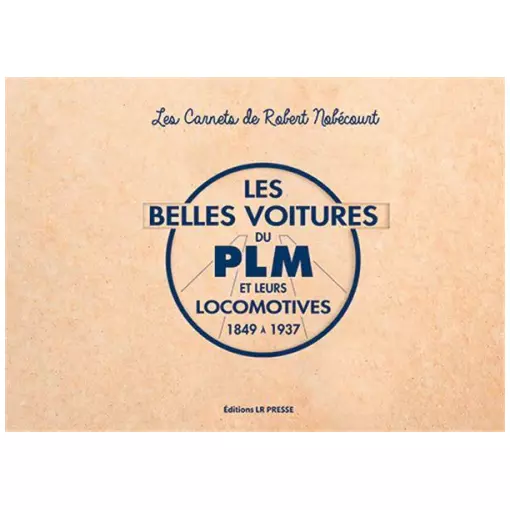 Libro "Les plus belles voitures du PLM et leurs locomotives 1849 - 1937" LR PRESS