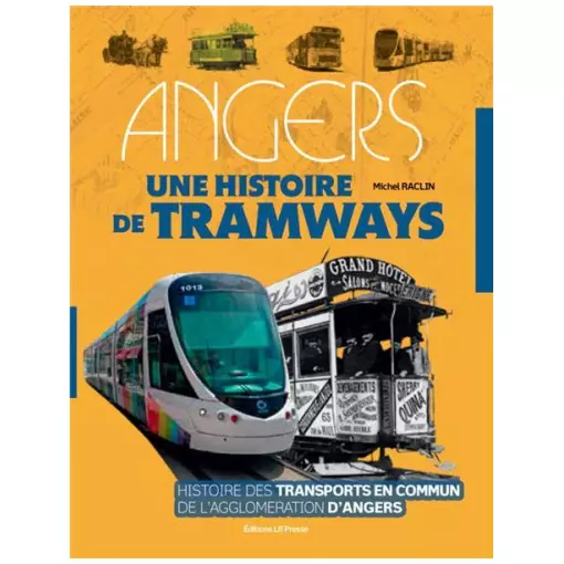 Livre "Angers, une histoire de tramways" LR PRESSE - Michel Raclin - 400 pages