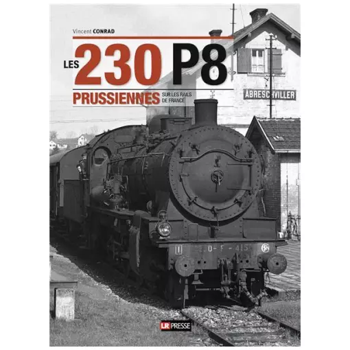 Boek "Les 230P8 Prussiennes sur les rails de France" - LR PRESSE - Vincent Conrad