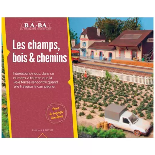 Revue Technique de Modélisme Ferroviaire "LES CHAMPS, BOIS ET CHEMINS - LR PRESSE BABA15 - 28 Pages 