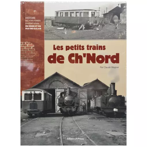 Book "Les petits trains de Ch'Nord" LR PRESSE - Claude Wagner - 282 pages