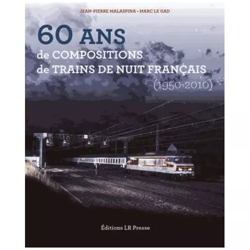 Boek Modélisme "60 ans de composition de train de nuit" - Jean Pierre Malaspina - Marc le Gad - LR PRESSE - 140 Pagina's