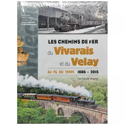 Livre "Les chemins du fer du Vivarais et du Velay" LR PRESSE - Claude Wagner - 282 pages