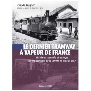 Livre "Le dernier tramway à vapeur de France" - LR PRESSE - Claude Wagner