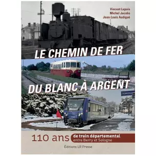 Livre "Le chemin de fer du blanc à argent" LR PRESSE - 285 x 210 mm - 250 pages