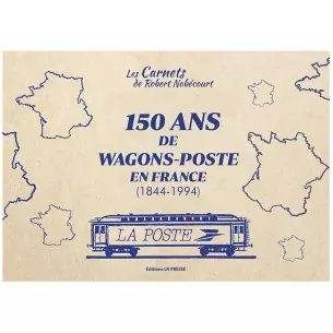 Livre "150 ans de wagons postes en France 1844-1994" LR PRESSE - tome 2 - 84 pages
