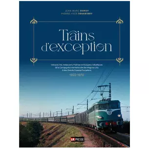 Livre "Trains d'exception" LR PRESSE CIWL - DUPUY & TOUSSIROT - 320 pages