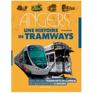 Livre "Angers, une histoire de tramways" LR PRESSE - Michel Raclin - 400 pages