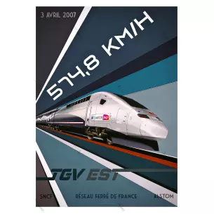 Poster TGV Record 2007 - A2 42.0 x 59.4 cm - Est - SNCF - 574.8 km/h