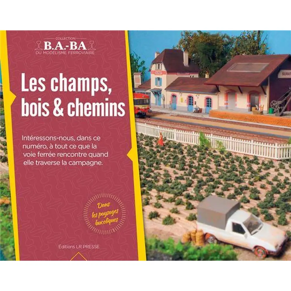Revue Technique de Modélisme Ferroviaire "LES CHAMPS, BOIS ET CHEMINS - LR PRESSE BABA15 - 28 Pages