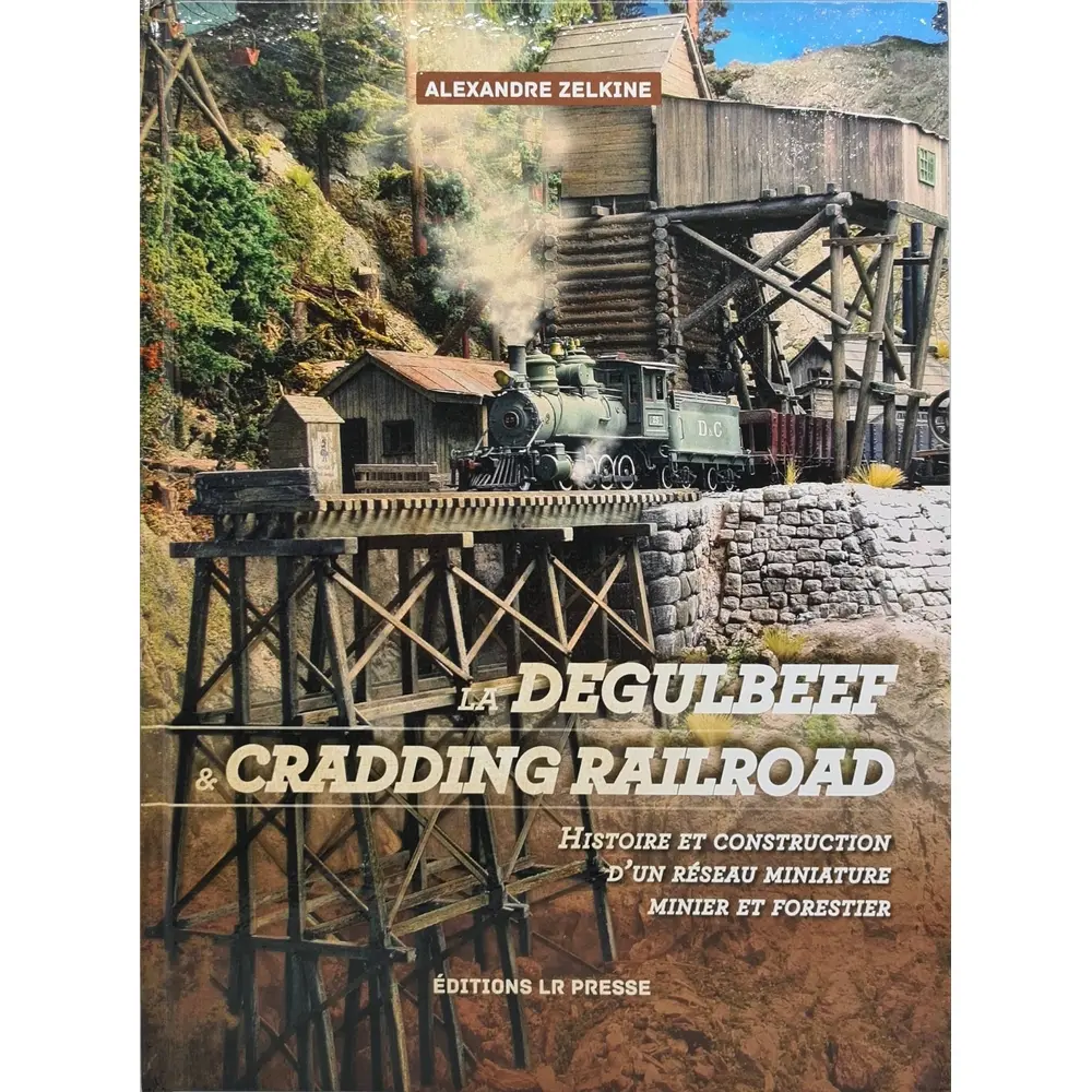 Livre "La Degulbeef & Cradding Railroad" LR PRESSE - Alexandre Zelkine - 191 pages