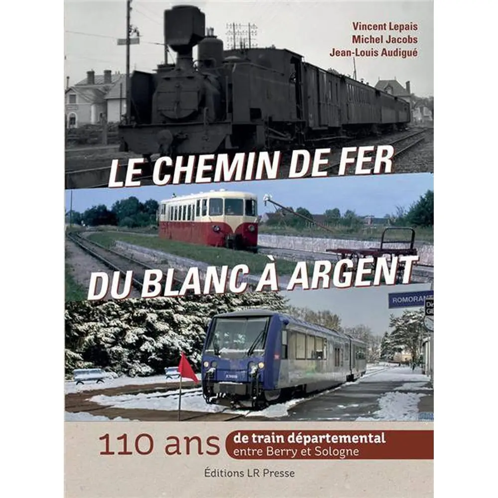 Livre "Le chemin de fer du blanc à argent" LR PRESSE - 285 x 210 mm - 250 pages