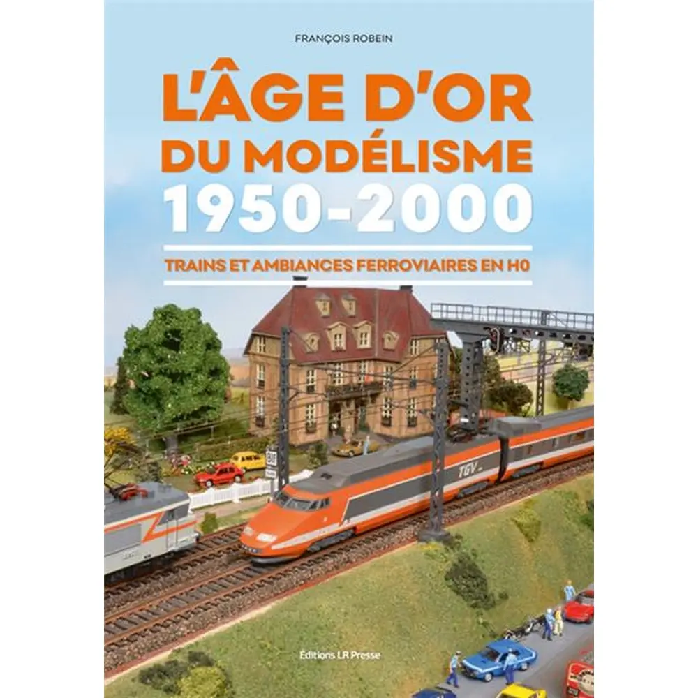Livre Modélisme "L'Âge d'or du modélisme" - LR PRESSE - LRAGEDOR - 300 pages