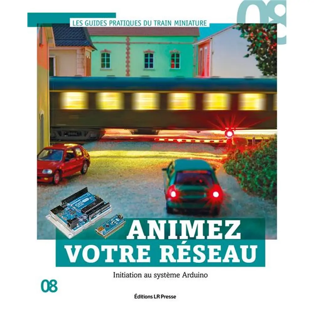 Livre Modélisme "Animez votre réseau" LR PRESSE | LRGPARDUINO | 128 Pages