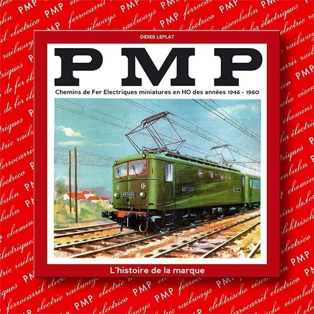 Livre PMP, Chemins de Fer Électriques miniatures en HO des années 1946 - 1960, L'histoire de la marque - Didier LEPLAT