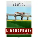 Poster Aérotrain 180 - 250 par Jean Bertin - 800Tonnes 8TAEROTR - A2 42.0 x 59.4 cm - Paris / Orléans
