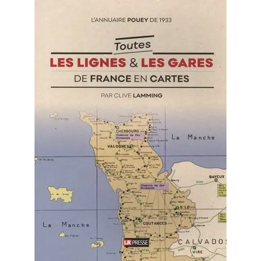[LRPOUEY] Livre de Modélisme Ferroviaire - "TOUTES LES LIGNES ET LES GARES DE FRANCE EN CARTE" - LR PRESSE POUEY - 188 Pages