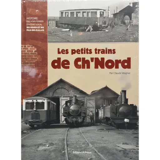 [LRCHNORD] Livre "Les petits trains de Ch'Nord" LR PRESSE - Claude Wagner - 282 pages