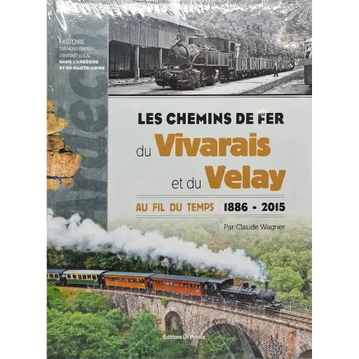 [LRCHVIVARAI] Livre "Les chemins du fer du Vivarais et du Velay" LR PRESSE - Claude Wagner - 282 pages