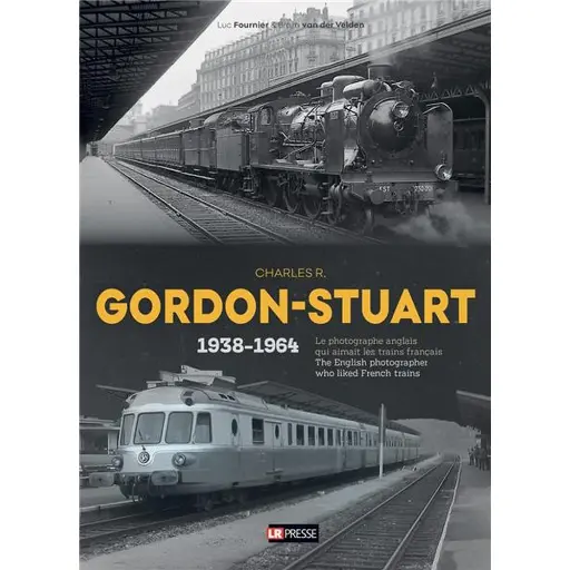 [LRSTUART] Livre "Charles R. Gordon-Stuart, le photographe anglais qui aimait les trains français" - LR PRESSE STUART - 320 pages
