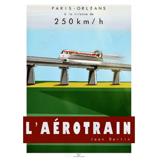 [8TAEROTR] Poster Aérotrain 180 - 250 par Jean Bertin - 800Tonnes 8TAEROTR - A2 42.0 x 59.4 cm - Paris / Orléans